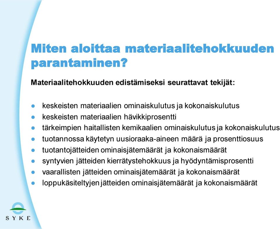 hävikkiprosentti tärkeimpien haitallisten kemikaalien ominaiskulutus ja kokonaiskulutus tuotannossa käytetyn uusioraaka-aineen määrä ja