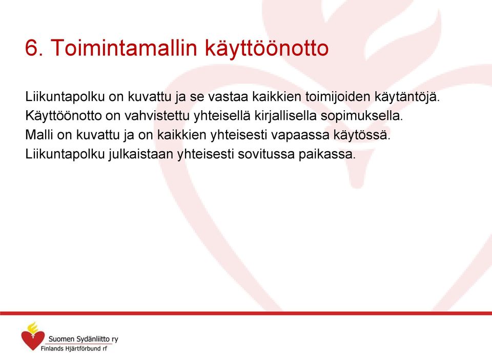 Käyttöönotto on vahvistettu yhteisellä kirjallisella sopimuksella.