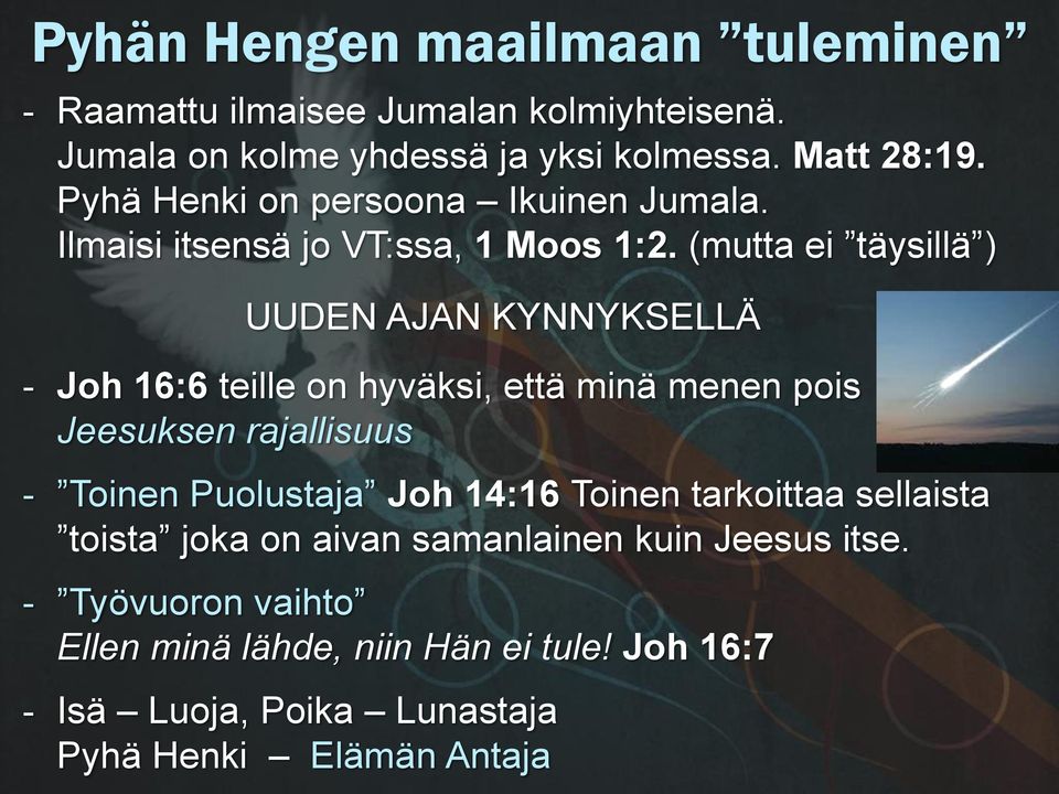 (mutta ei täysillä ) UUDEN AJAN KYNNYKSELLÄ - Joh 16:6 teille on hyväksi, että minä menen pois Jeesuksen rajallisuus - Toinen Puolustaja