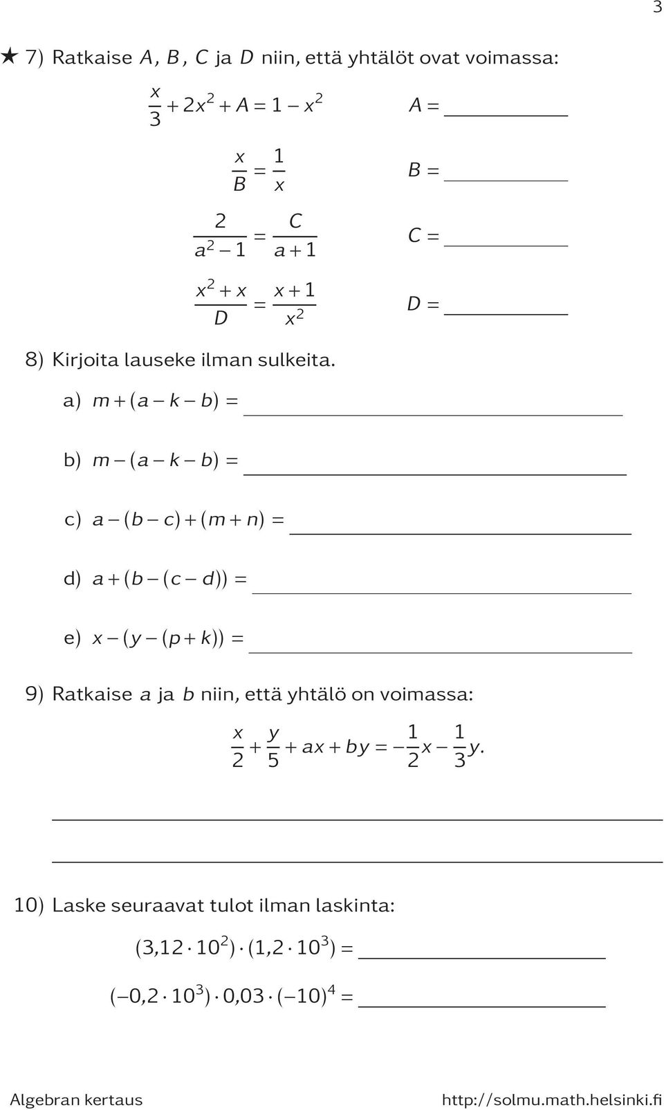 a) m+(a k b) b) m (a k b) c) a (b c)+(m+n) d) a+(b (c d)) e) x (y (p+k)) 9) Ratkaise a ja b