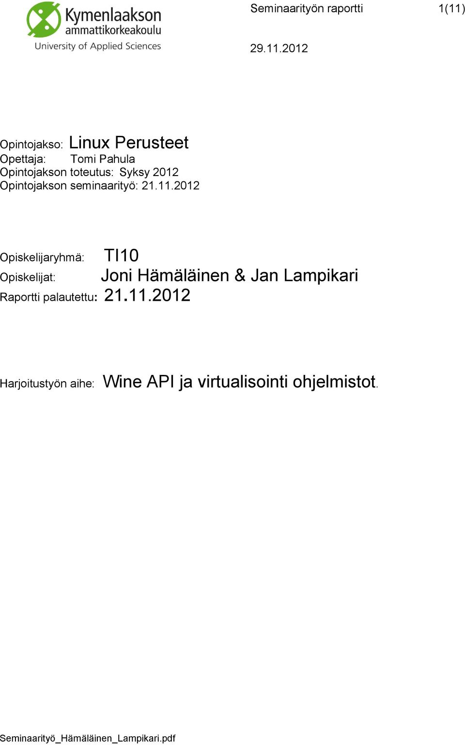 2012 Opiskelijaryhmä: Opiskelijat: Raportti palautettu: 21.11.