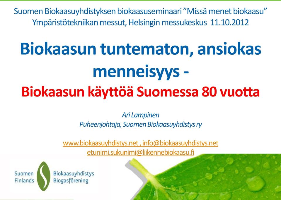 2012 Biokaasun tuntematon, ansiokas menneisyys - Biokaasun käyttöä Suomessa 80 vuotta