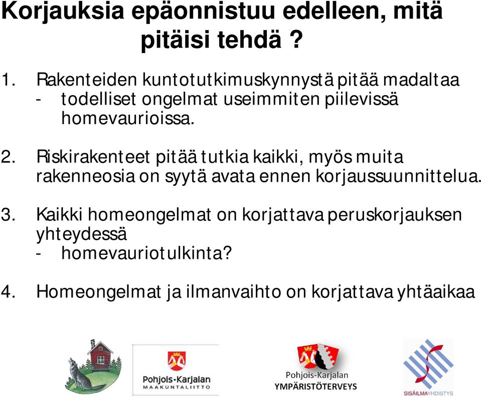 homevaurioissa. 2.