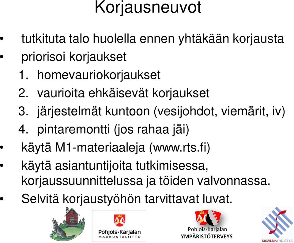 järjestelmät kuntoon (vesijohdot, viemärit, iv) 4.