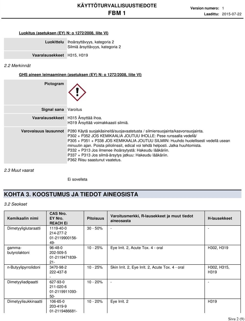 P280 Käytä suojakäsineitä/suojavaatetusta / silmiensuojainta/kasvonsuojainta.