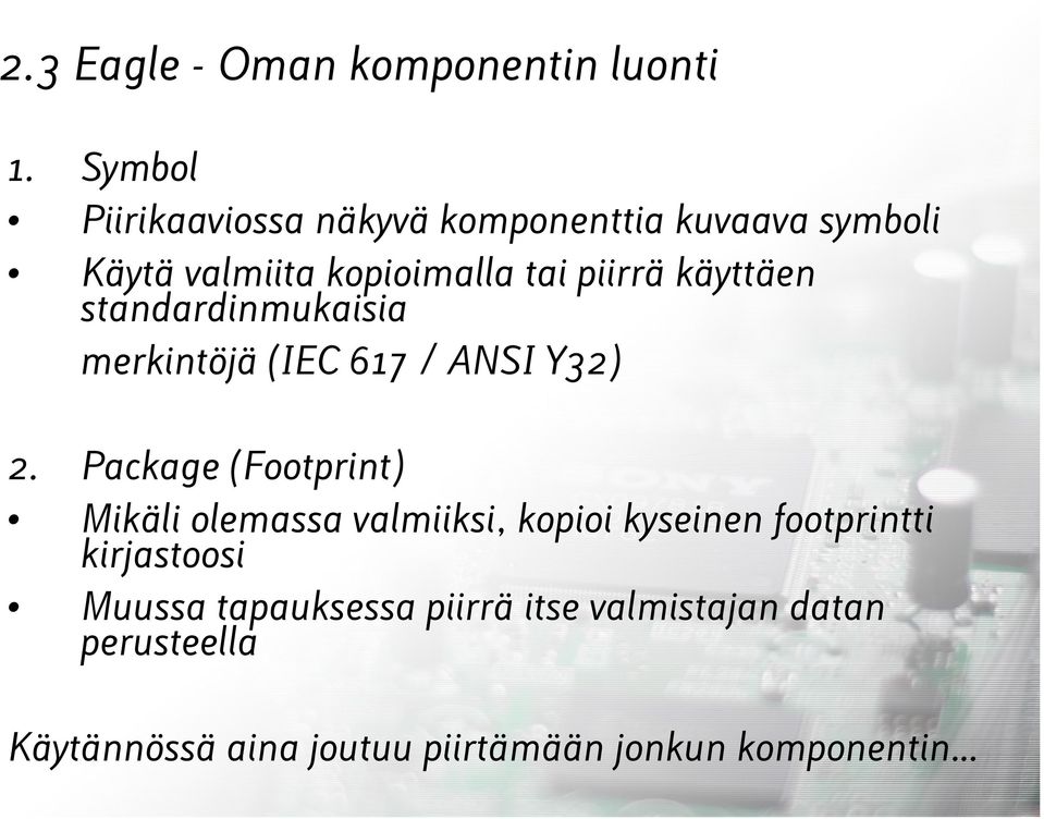 käyttäen standardinmukaisia merkintöjä (IEC 617 / ANSI Y32) 2.