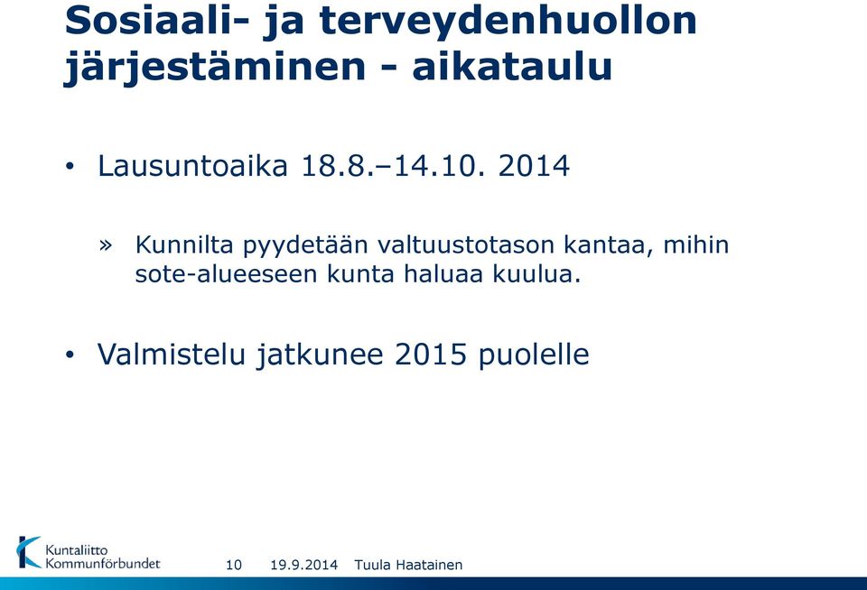 2014» Kunnilta pyydetään valtuustotason kantaa,