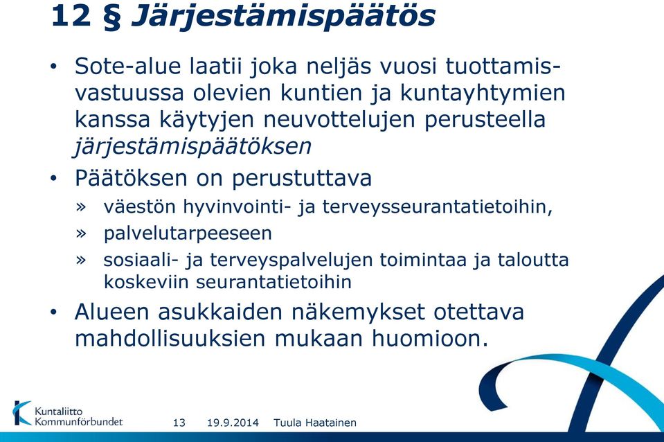 väestön hyvinvointi- ja terveysseurantatietoihin,» palvelutarpeeseen» sosiaali- ja terveyspalvelujen