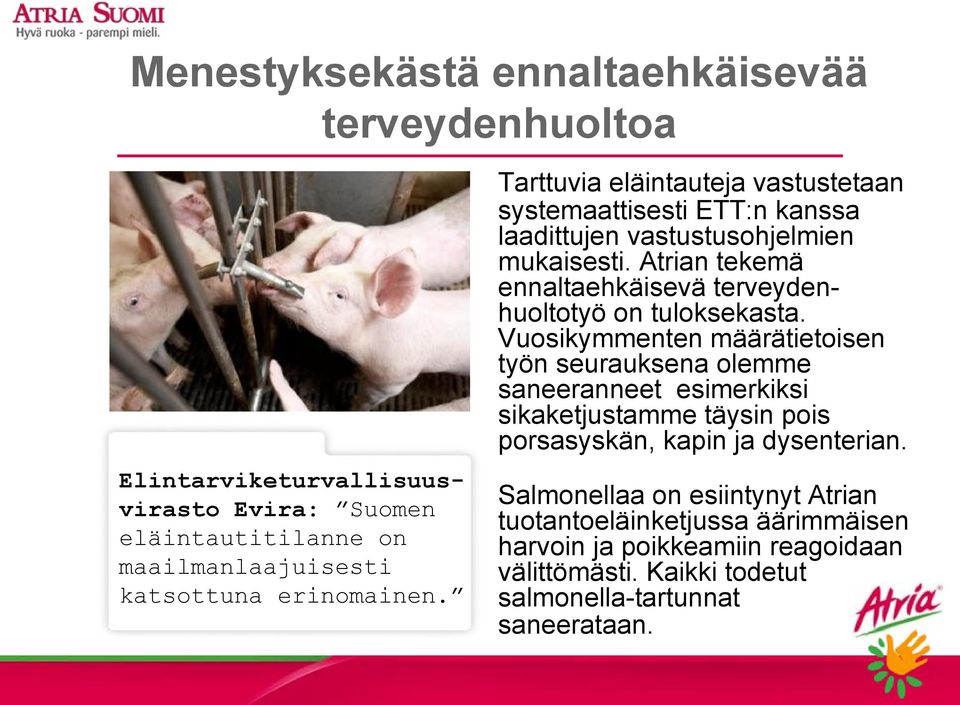 Atrian tekemä ennaltaehkäisevä terveydenhuoltotyö on tuloksekasta.