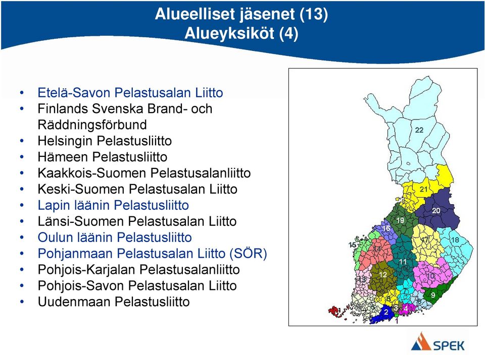 Pelastusalan Liitto Lapin läänin Pelastusliitto LänsiSuomen Pelastusalan Liitto Oulun läänin Pelastusliitto