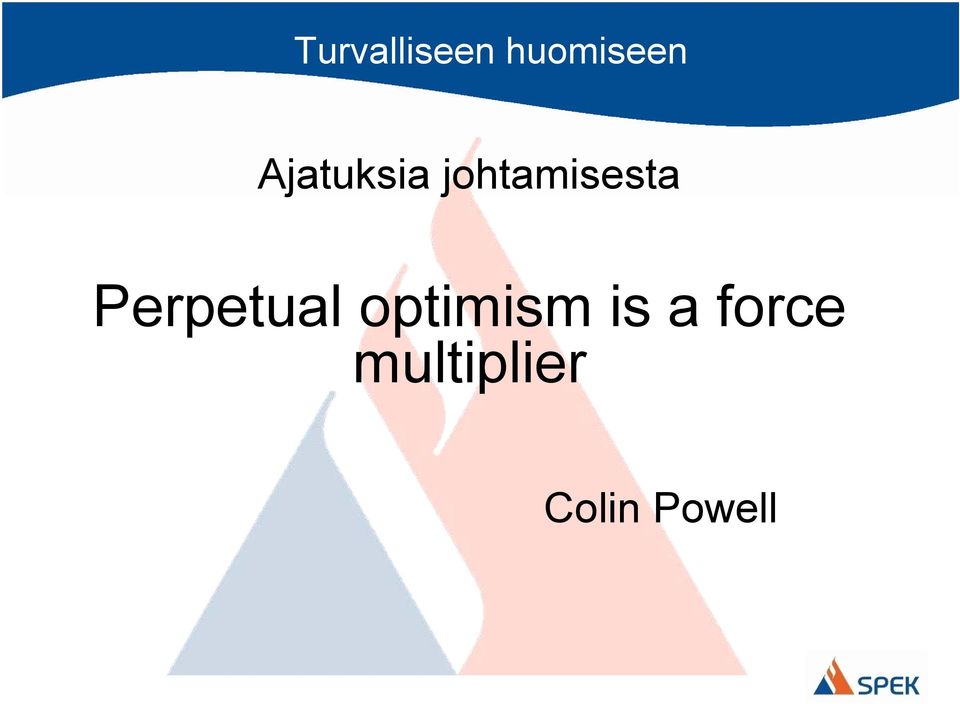 Perpetual optimism is a