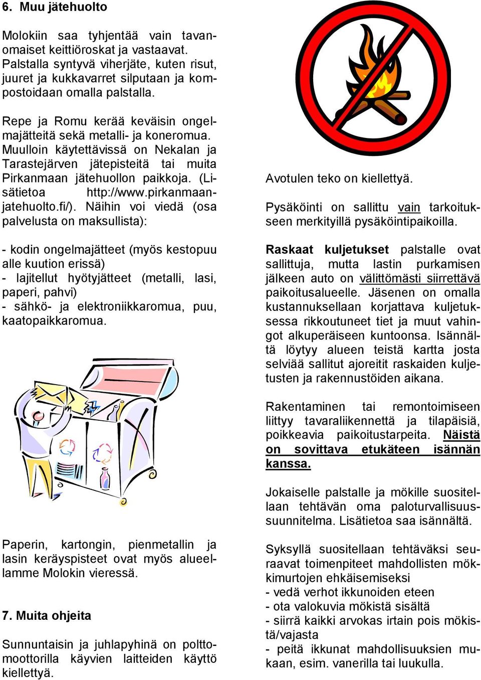 (Lisätietoa http://www.pirkanmaanjatehuolto.fi/).
