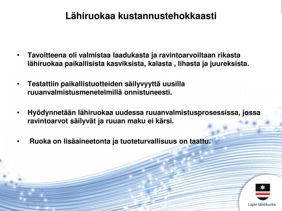 Testattiin paikallistuotteiden säilyvyyttä uusilla ruuanvalmistusmenetelmillä onnistuneesti.