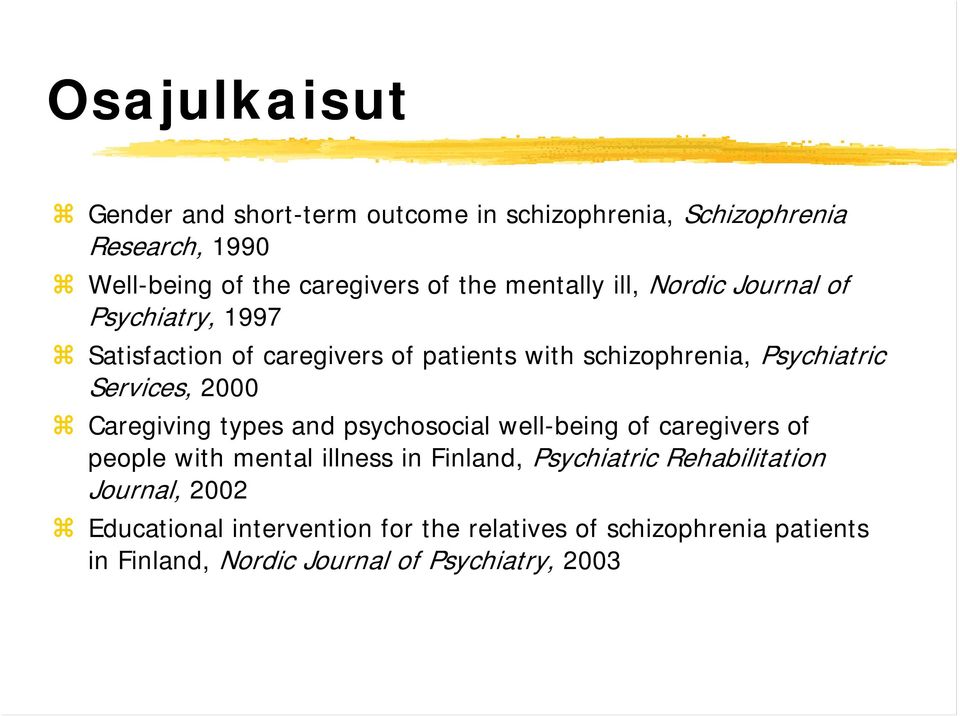 2000 Caregiving types and psychosocial well-being of caregivers of people with mental illness in Finland, Psychiatric