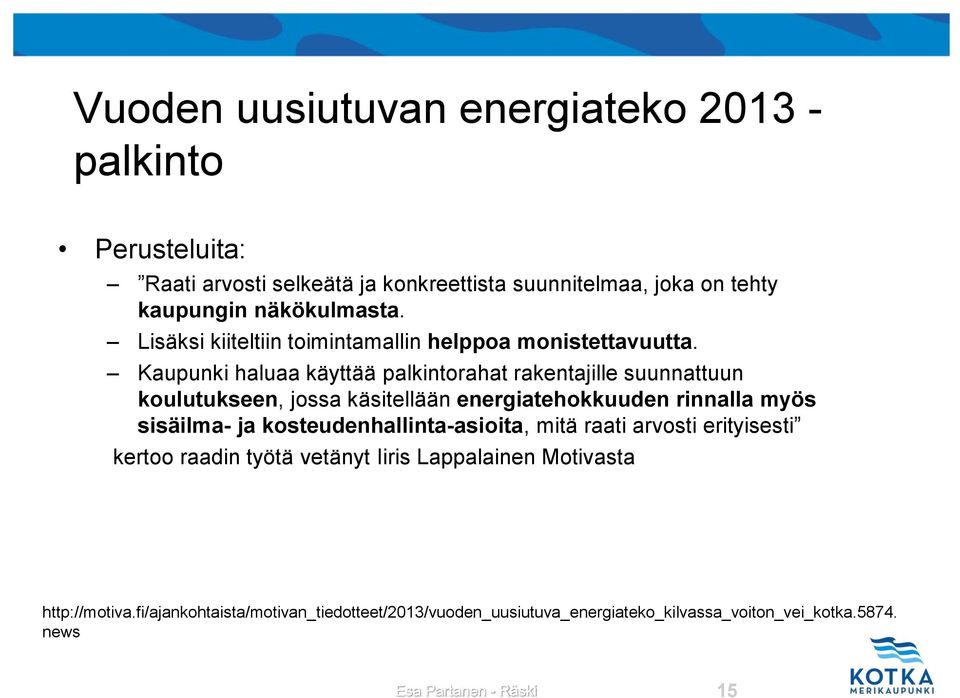 Kaupunki haluaa käyttää palkintorahat rakentajille suunnattuun koulutukseen, jossa käsitellään energiatehokkuuden rinnalla myös sisäilma- ja