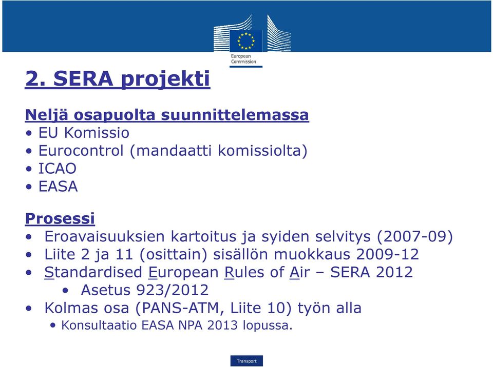 Liite 2 ja 11 (osittain) sisällön muokkaus 2009-12 Standardised European Rules of Air SERA