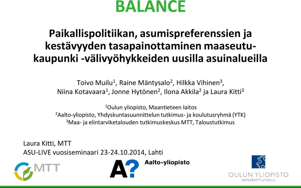 Laura Kitti 3 1 Oulun yliopisto, Maantieteen laitos 2 Aalto-yliopisto, Yhdyskuntasuunnittelun tutkimus- ja koulutusryhmä
