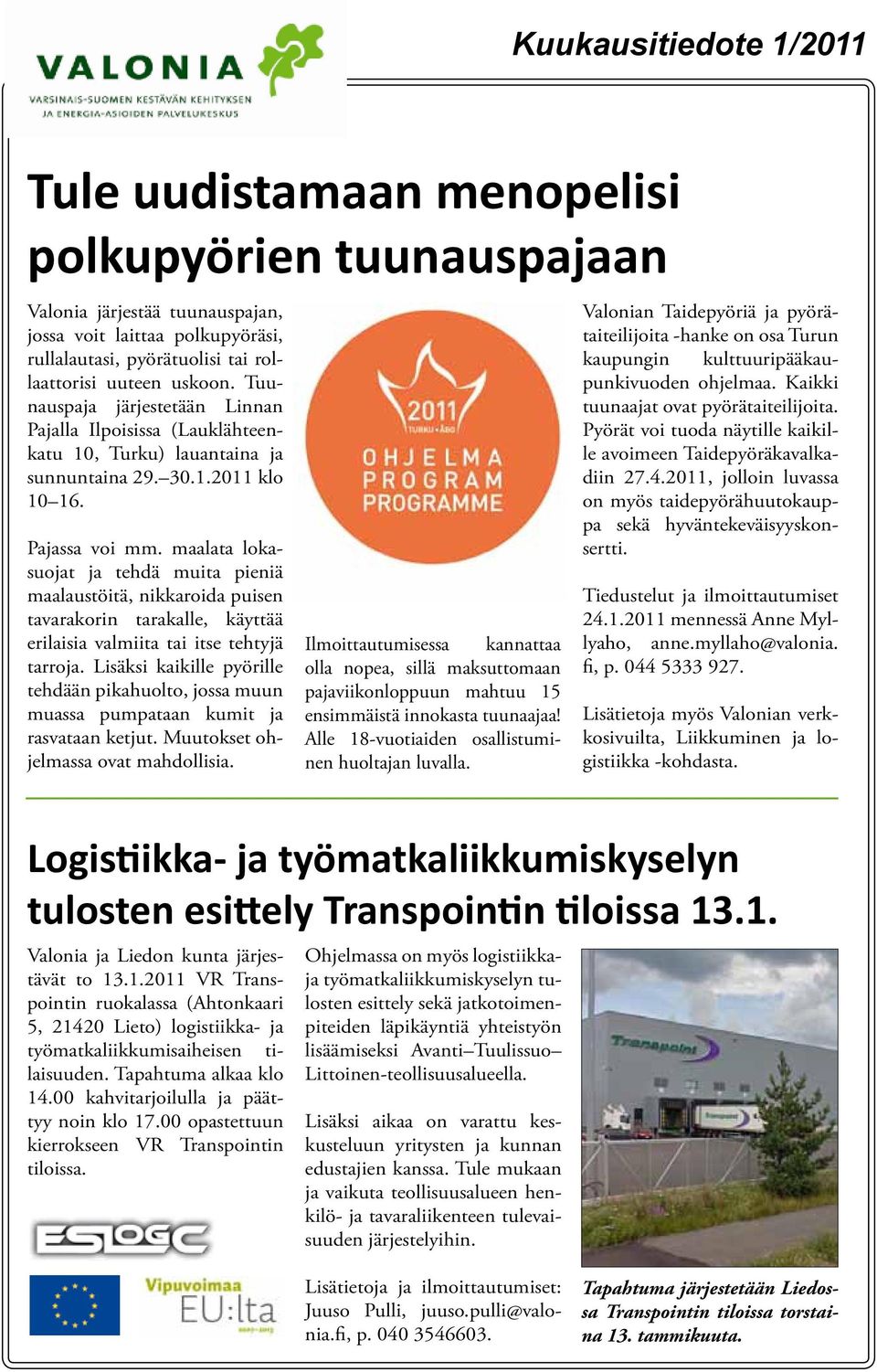 maalata lokasuojat ja tehdä muita pieniä maalaustöitä, nikkaroida puisen tavarakorin tarakalle, käyttää erilaisia valmiita tai itse tehtyjä tarroja.