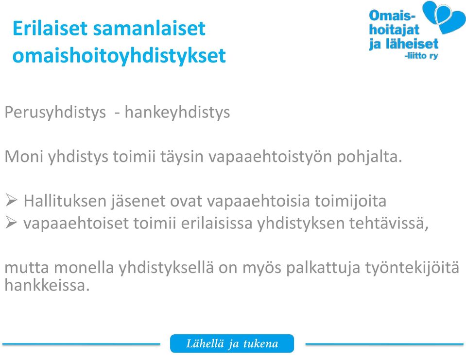 Hallituksen jäsenet ovat vapaaehtoisia toimijoita vapaaehtoiset toimii