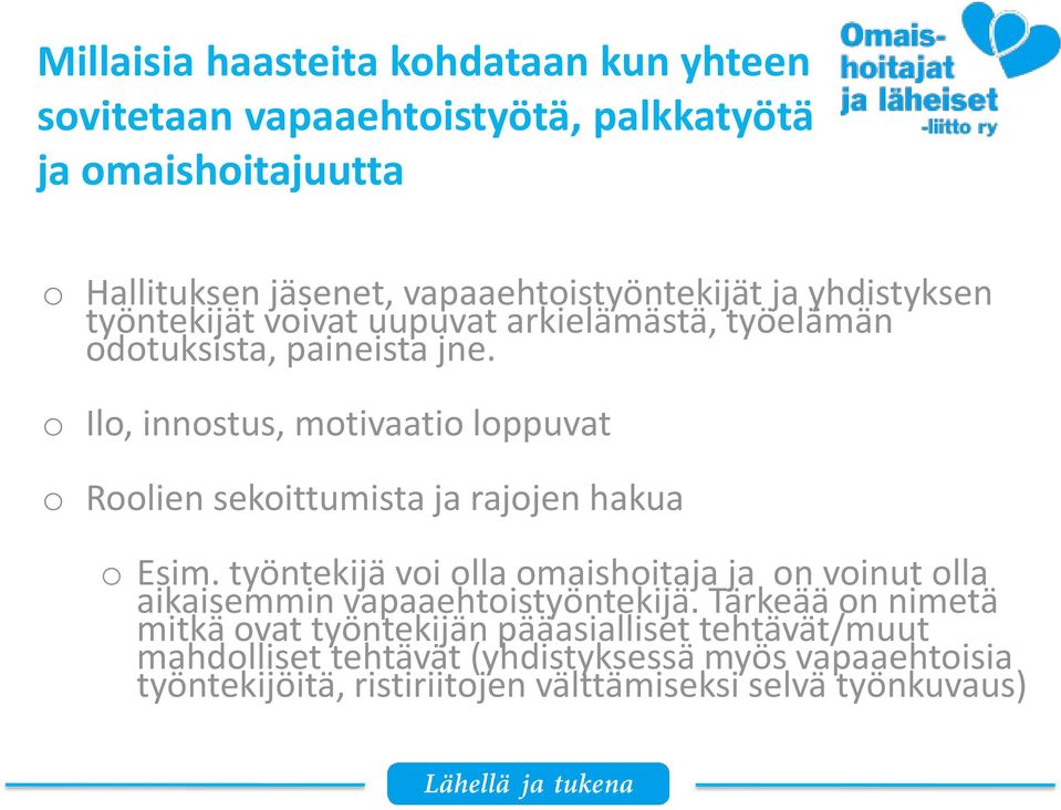 o Ilo, innostus, motivaatio loppuvat o Roolien sekoittumista ja rajojen hakua o Esim.