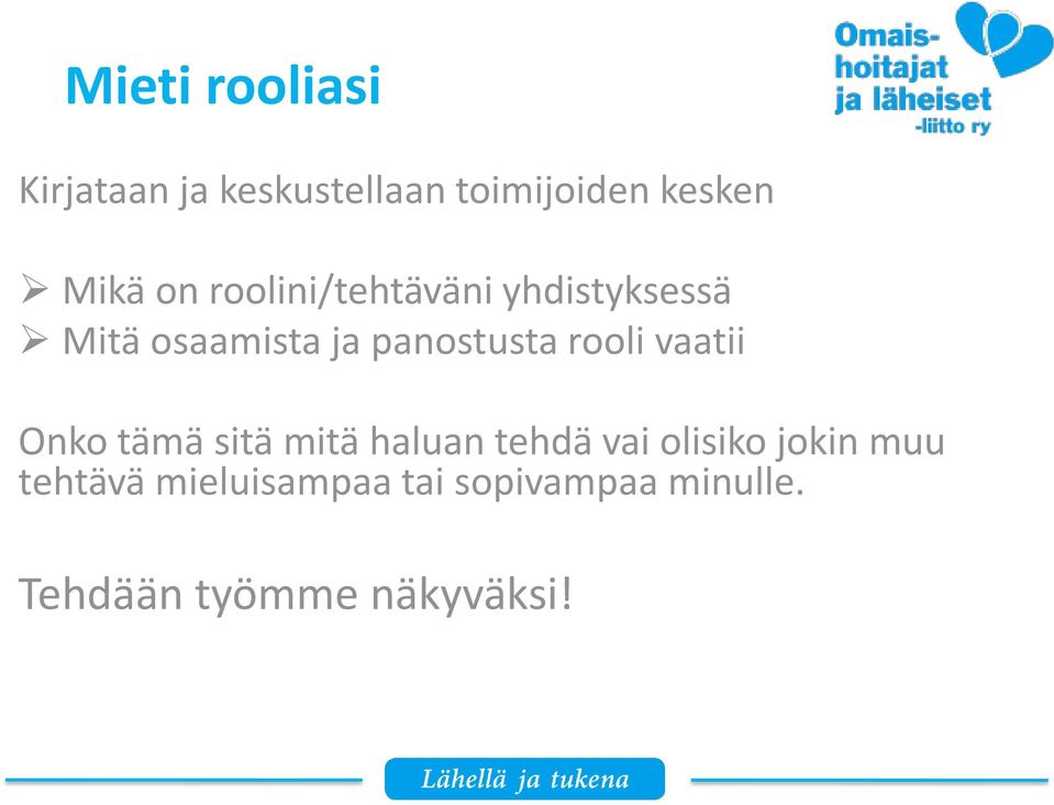 rooli vaatii Onko tämä sitä mitä haluan tehdä vai olisiko jokin