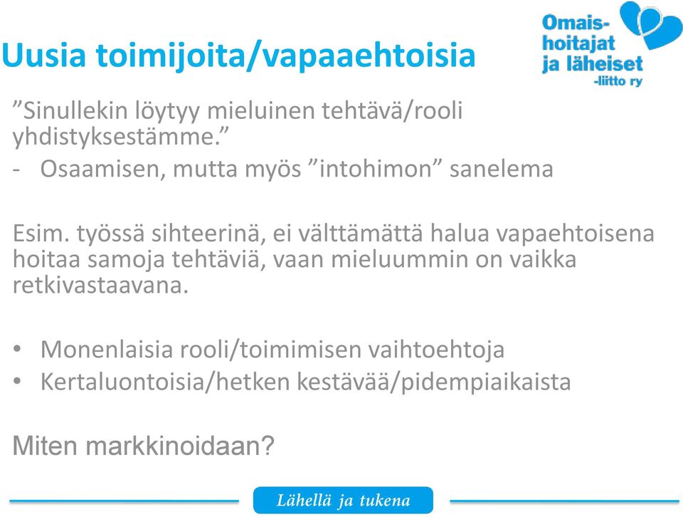 työssä sihteerinä, ei välttämättä halua vapaehtoisena hoitaa samoja tehtäviä, vaan