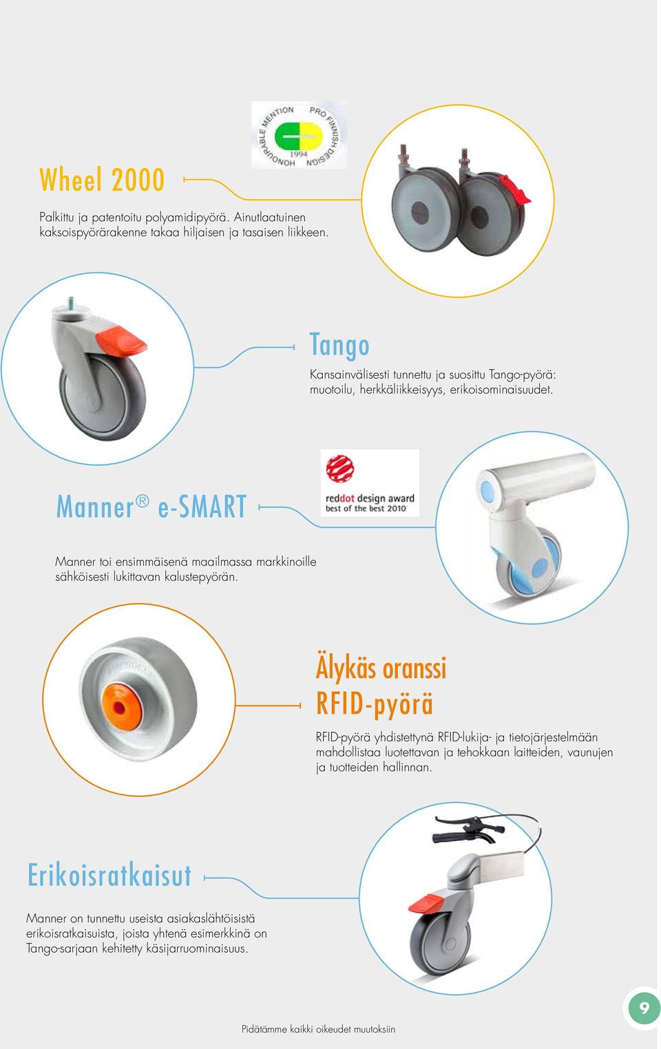 Manner esmart Manner toi ensimmäisenä maailmassa markkinoille sähköisesti lukittavan kalustepyörän.