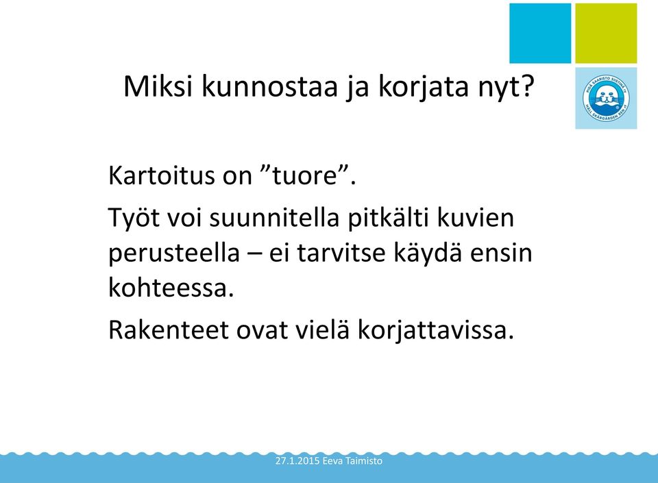 Kartoitus on tuore.