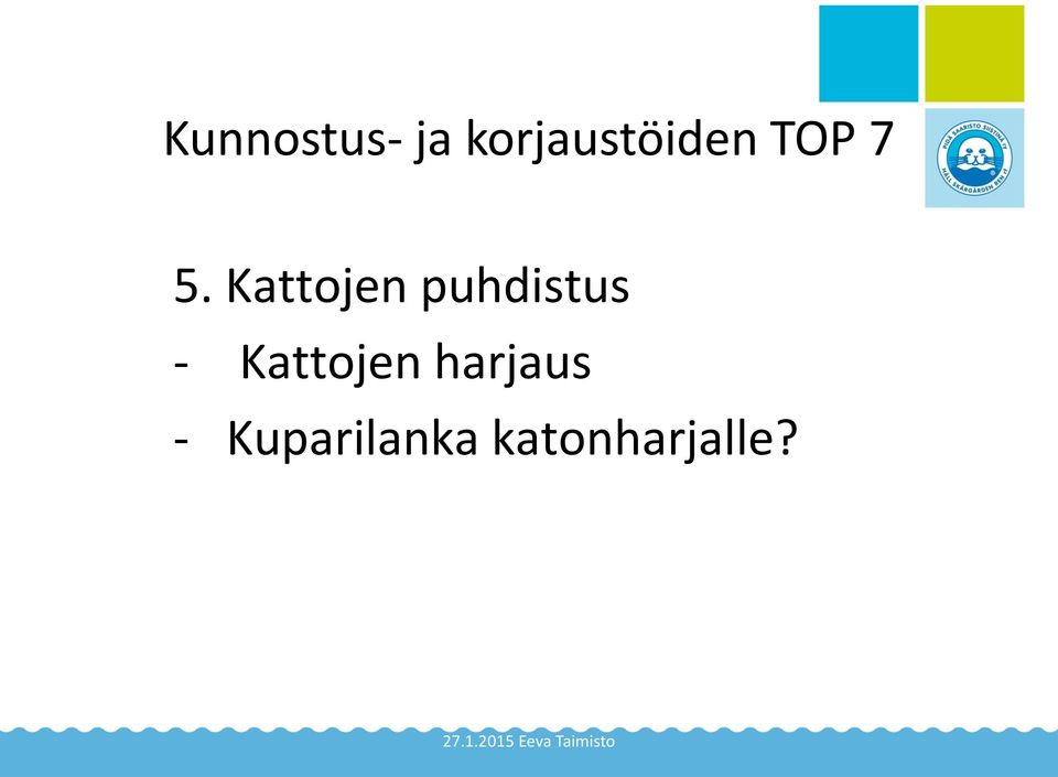 Kattojen ja valistus puhdistus Korjaa olemassa