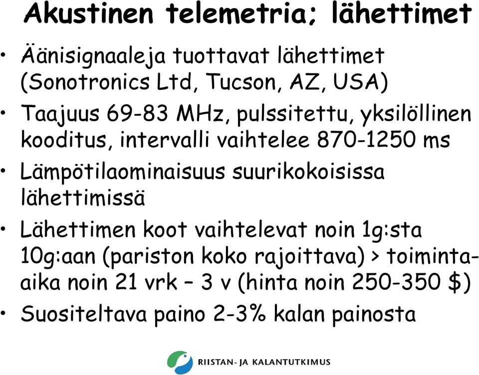 Lämpötilaominaisuus suurikokoisissa lähettimissä Lähettimen koot vaihtelevat noin 1g:sta 10g:aan