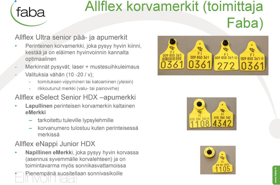 apumerkki Lapullinen perinteisen korvamerkin kaltainen emerkki tarkoitettu tuleville lypsylehmille korvanumero tulostuu kuten perinteisessä merkissä Allflex enappi Junior HDX
