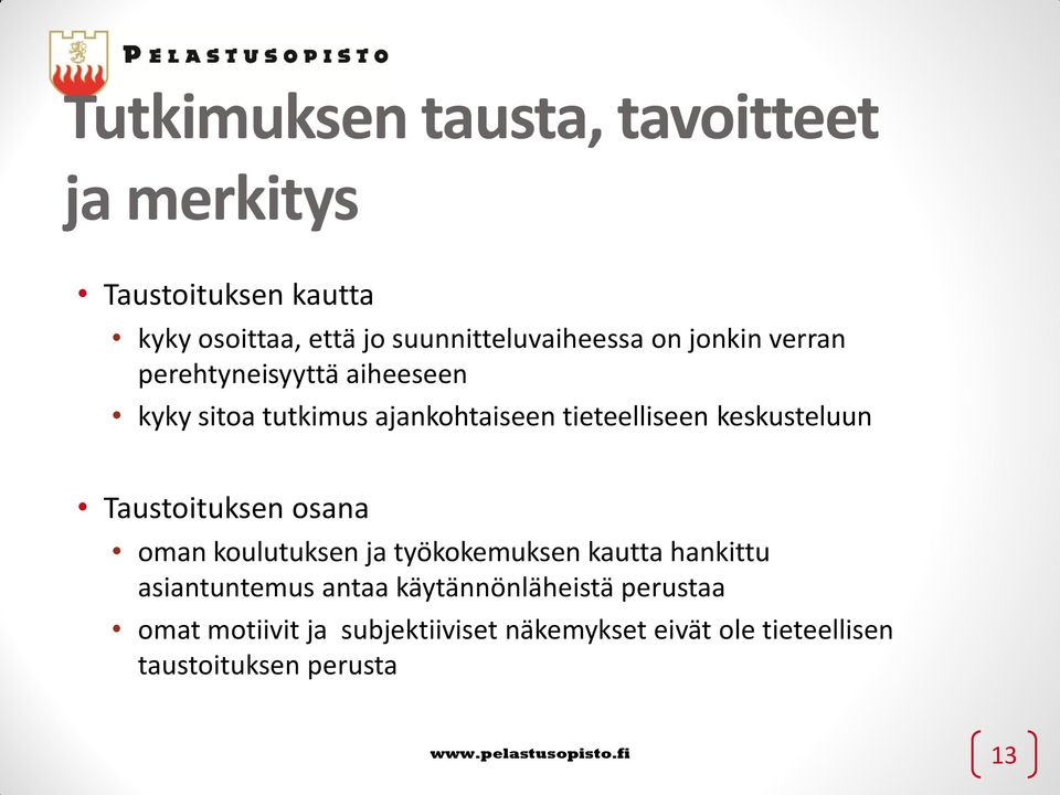 Taustoituksen osana oman koulutuksen ja työkokemuksen kautta hankittu asiantuntemus antaa käytännönläheistä