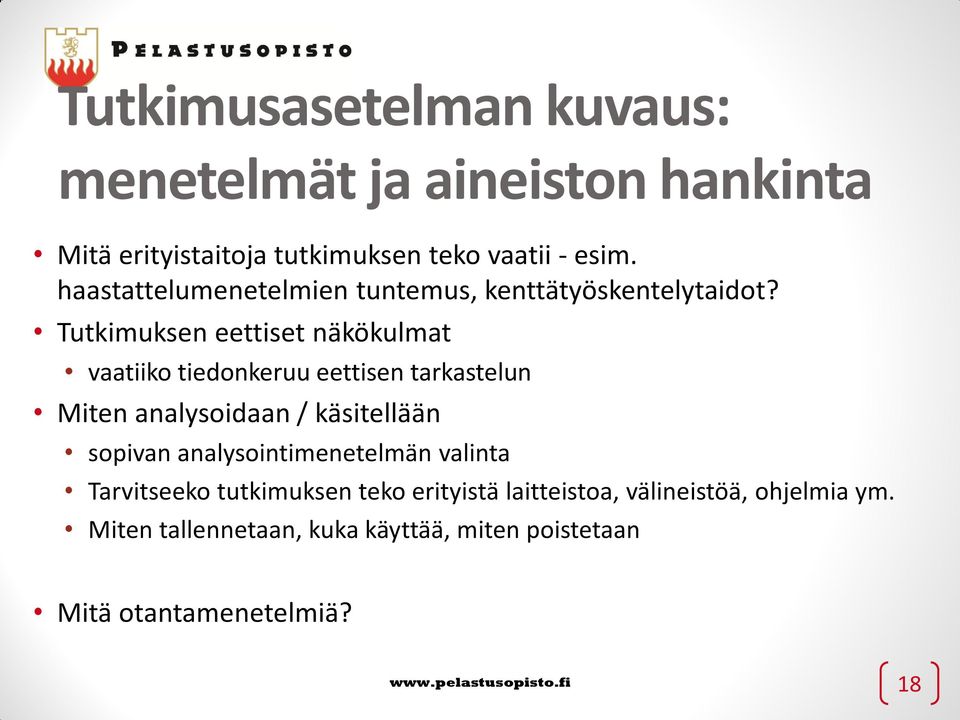 Tutkimuksen eettiset näkökulmat vaatiiko tiedonkeruu eettisen tarkastelun Miten analysoidaan / käsitellään sopivan