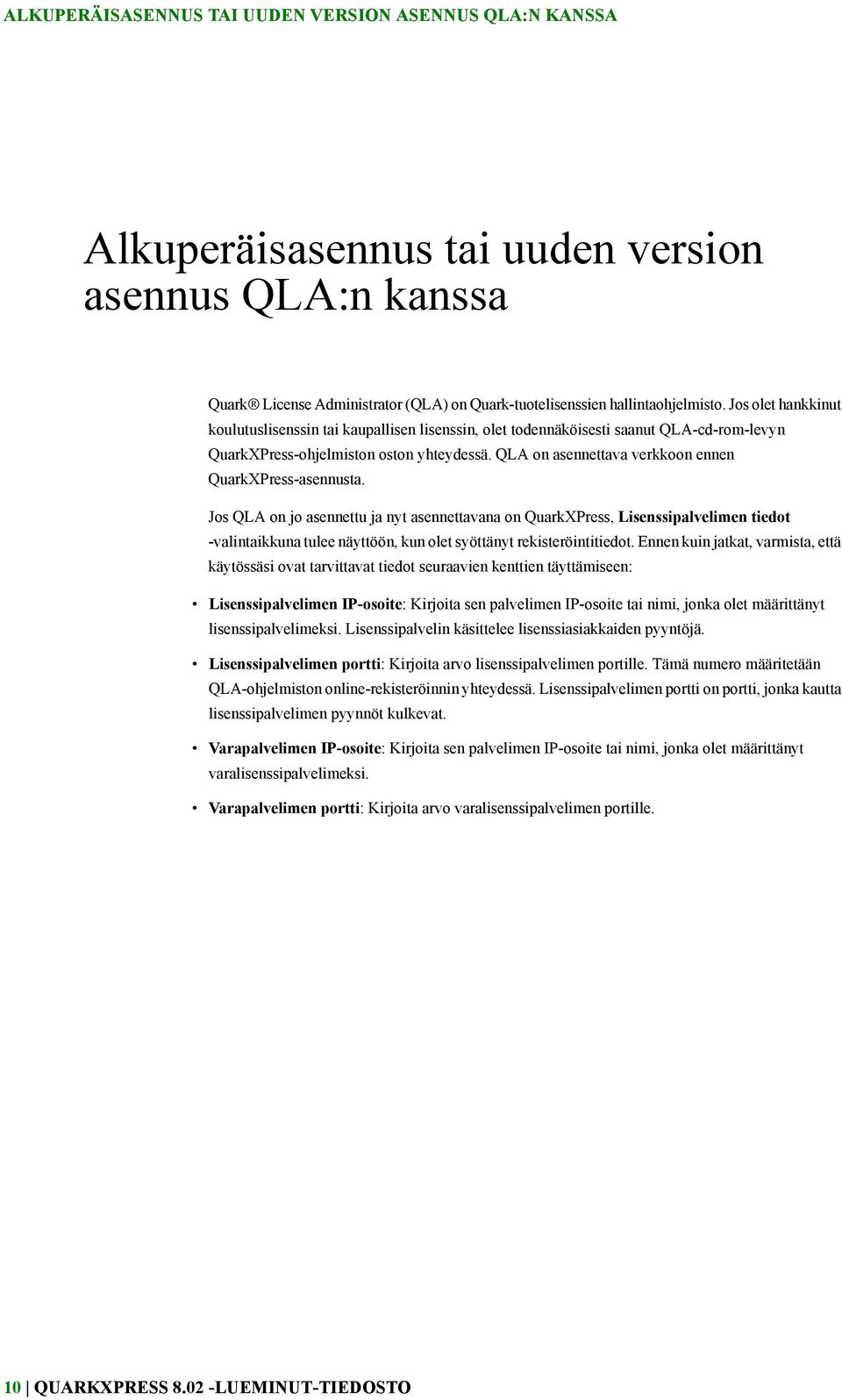 QLA on asennettava verkkoon ennen QuarkXPress-asennusta.