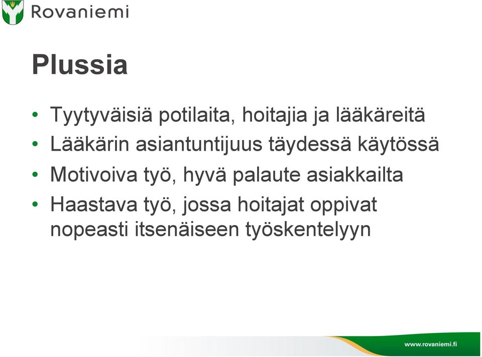 käytössä Motivoiva työ, hyvä palaute asiakkailta