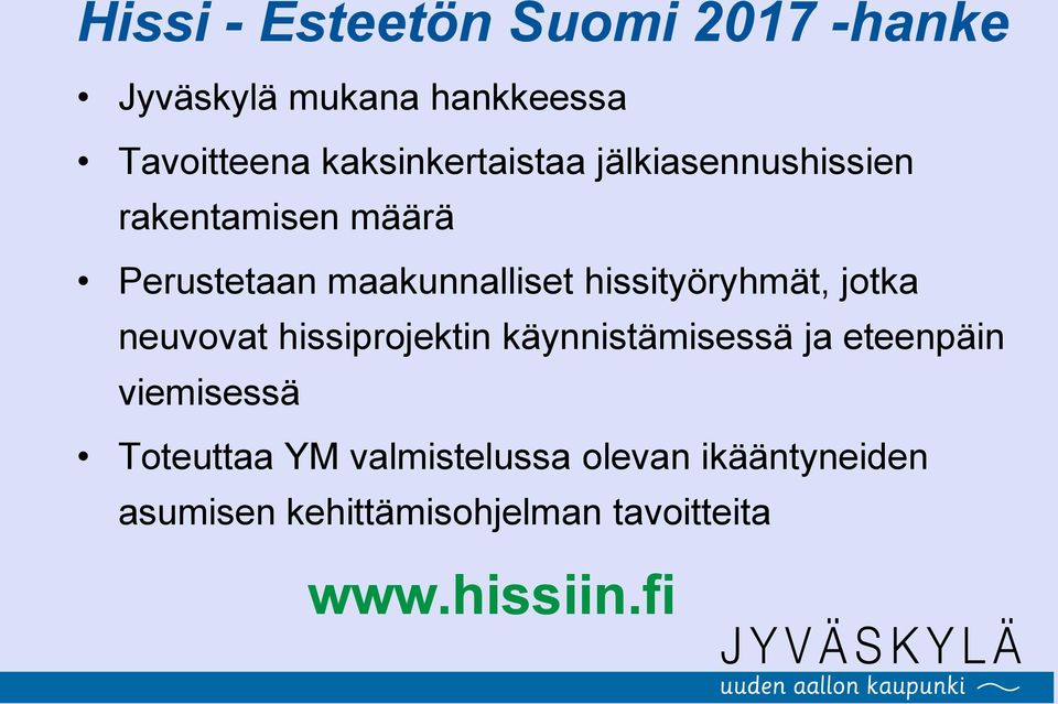 hissityöryhmät, jotka neuvovat hissiprojektin käynnistämisessä ja eteenpäin viemisessä