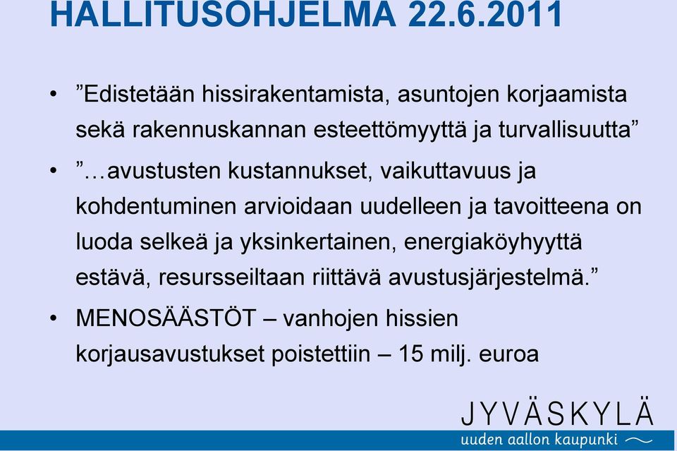 turvallisuutta avustusten kustannukset, vaikuttavuus ja kohdentuminen arvioidaan uudelleen ja