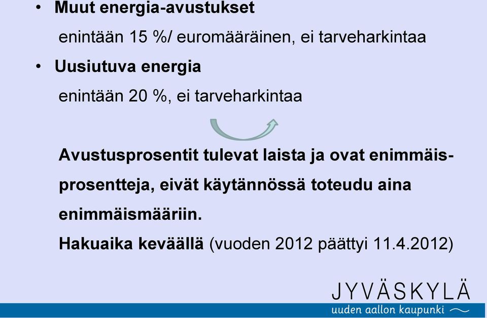 Avustusprosentit tulevat laista ja ovat enimmäisprosentteja, eivät