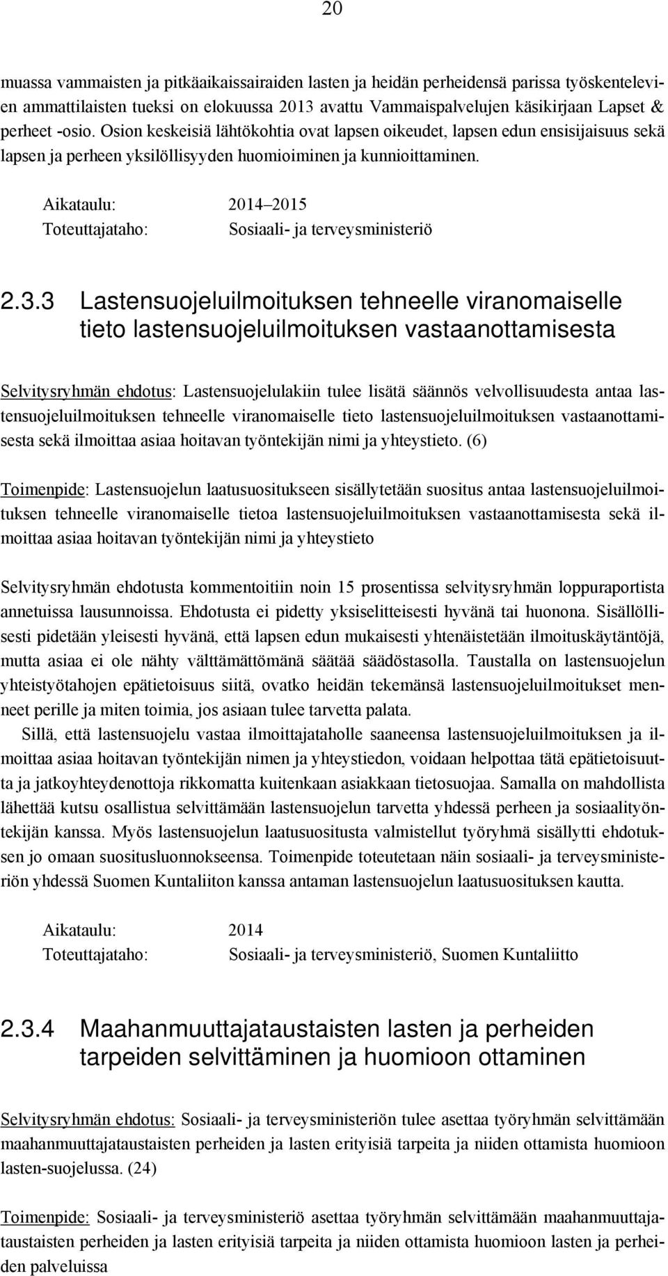 Aikataulu: 2014 2015 Toteuttajataho: Sosiaali- ja terveysministeriö 2.3.