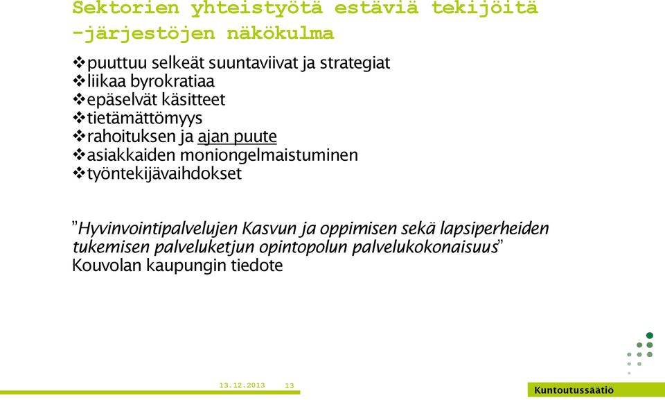 asiakkaiden moniongelmaistuminen työntekijävaihdokset Hyvinvointipalvelujen Kasvun ja oppimisen