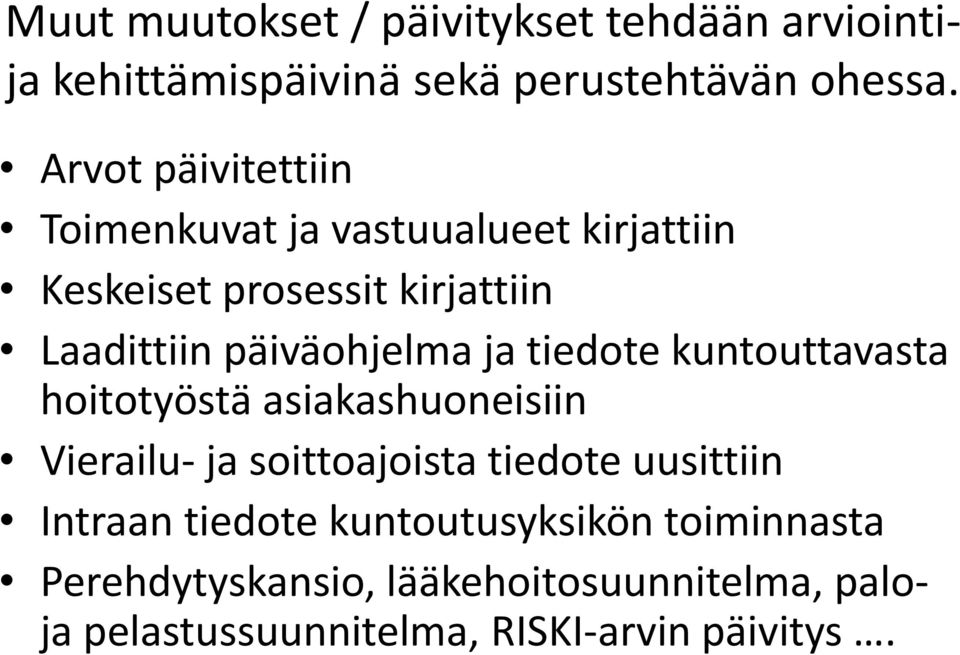 päiväohjelma ja tiedote kuntouttavasta hoitotyöstä asiakashuoneisiin Vierailu- ja soittoajoista tiedote