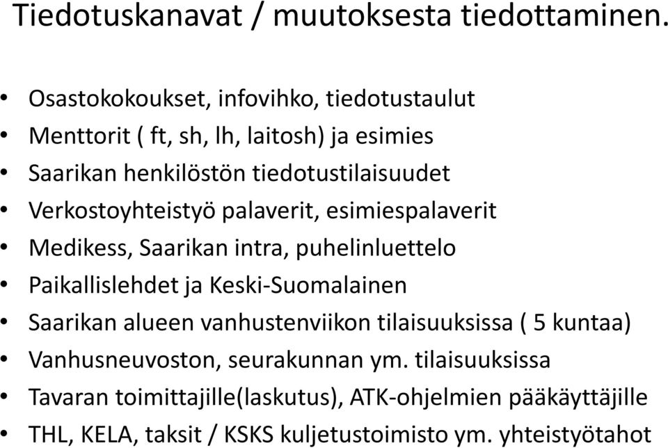 Verkostoyhteistyö palaverit, esimiespalaverit Medikess, Saarikan intra, puhelinluettelo Paikallislehdet ja Keski-Suomalainen