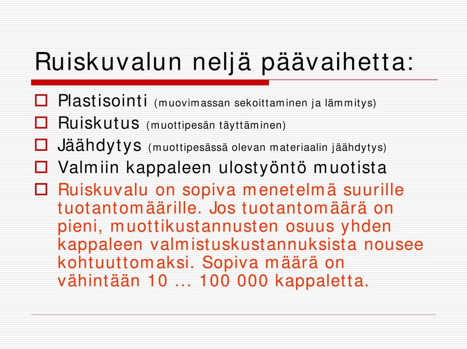 Ruiskuvalu on sopiva menetelmä suurille tuotantomäärille.