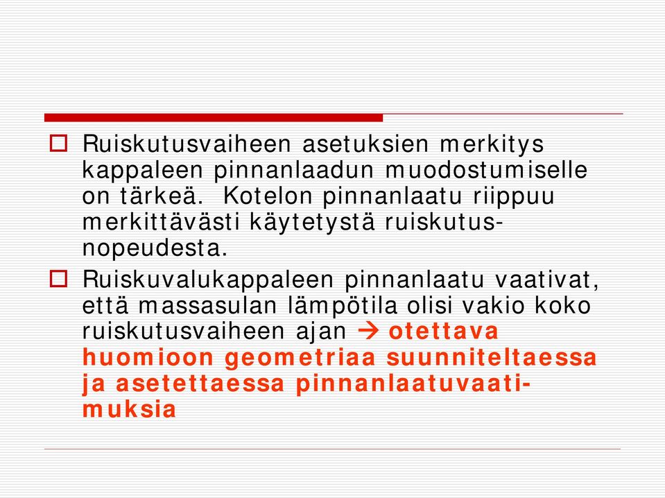 Ruiskuvalukappaleen pinnanlaatu vaativat, että massasulan lämpötila olisi vakio koko