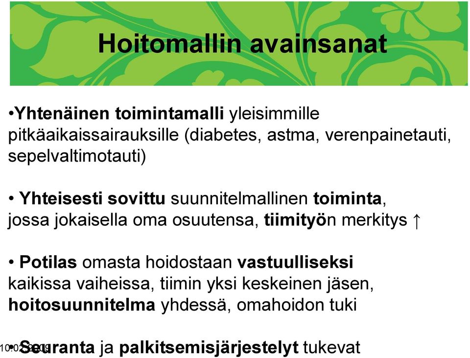 jokaisella oma osuutensa, tiimityön merkitys Potilas omasta hoidostaan vastuulliseksi kaikissa vaiheissa,