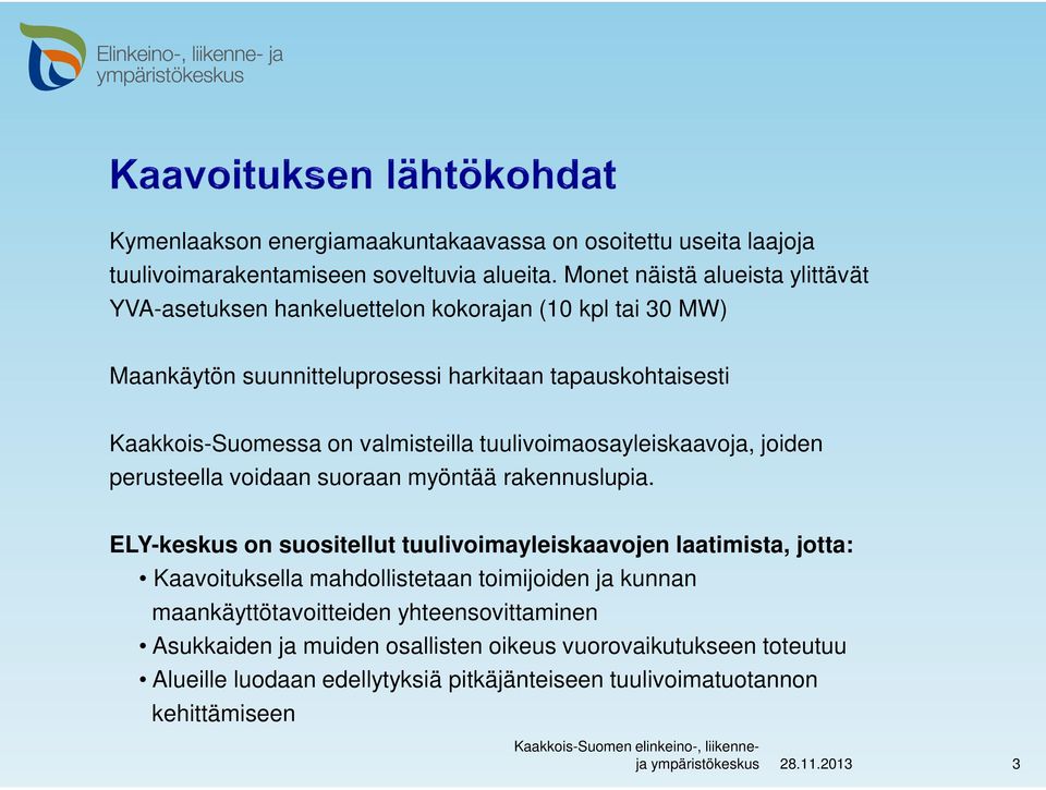 valmisteilla tuulivoimaosayleiskaavoja, joiden perusteella voidaan suoraan myöntää rakennuslupia.