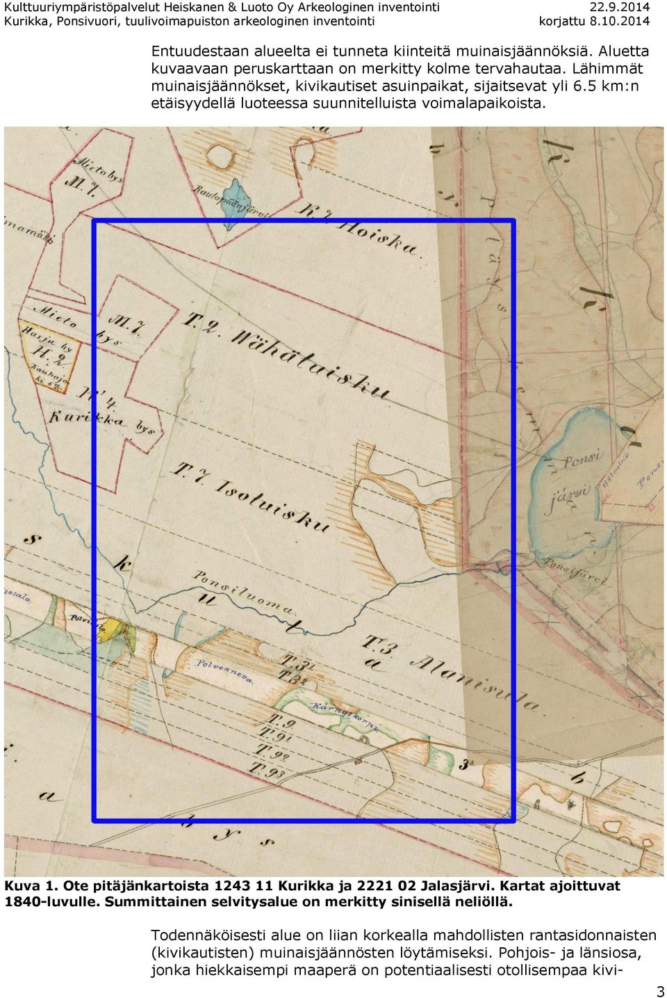 Ote pitäjänkartoista 1243 11 Kurikka ja 2221 02 Jalasjärvi. Kartat ajoittuvat 1840-luvulle. Summittainen selvitysalue on merkitty sinisellä neliöllä.