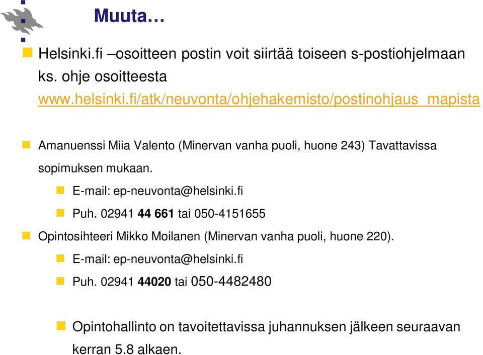 sopimuksen mukaan. E-mail: ep-neuvonta@helsinki.fi Puh.