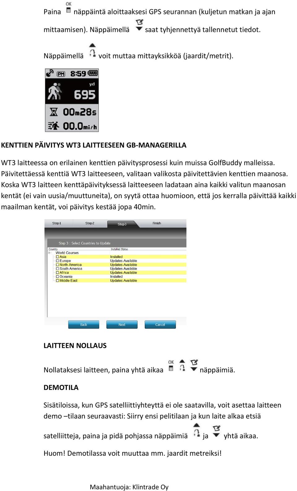 Päivitettäessä kenttiä WT3 laitteeseen, valitaan valikosta päivitettävien kenttien maanosa.