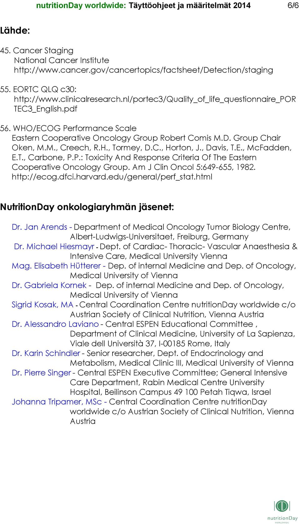 Group Chair Oken, M.M., Creech, R.H., Tormey, D.C., Horton, J., Davis, T.E., McFadden, E.T., Carbone, P.P.: Toxicity And Response Criteria Of The Eastern Cooperative Oncology Group.